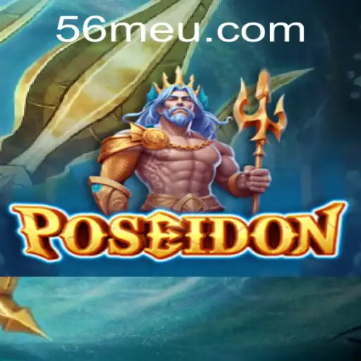 Explorando Poseidon: Aventura e Estratégia no Novo Jogo da 56M.com